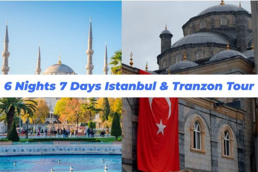 6 Nights 7 Days Istanbul & Trabzon Tour