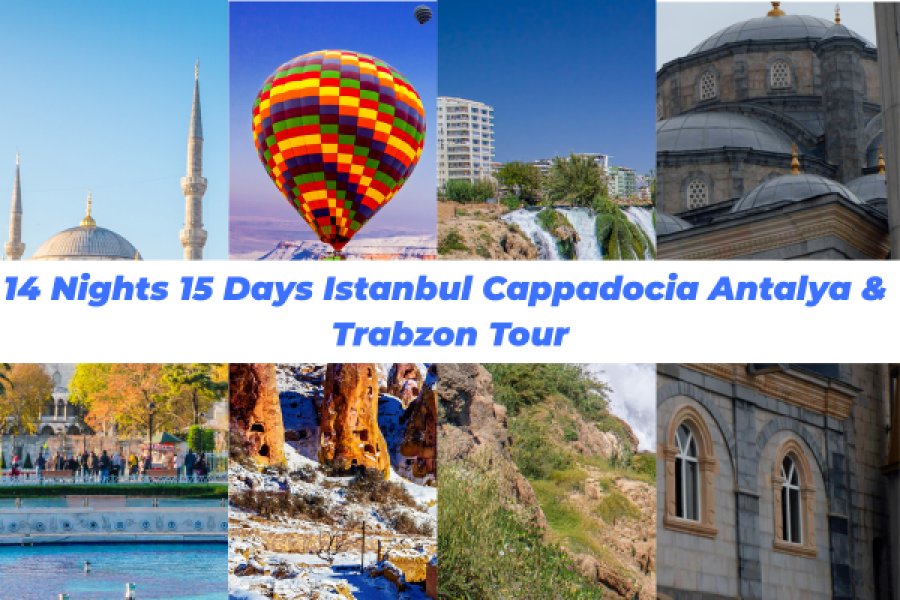 14 Nights 15 Days Istanbul Cappadocia Antalya & Trabzon Tour
